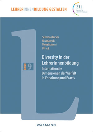 LehrerInnenbildung gestalten Diversity in der LehrerInnenbildung – Internationale Dimensionen der Vielfalt in Forschung und Praxis