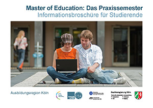 Master of Education: Das Praxissemester. Informationsbroschüre für Studierende